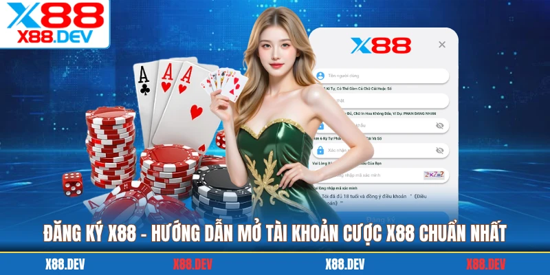 Đăng Ký X88 - Hướng Dẫn Mở Tài Khoản Cược X88 Chuẩn Nhất