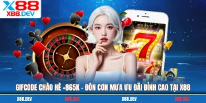 Gifcode Chào Hè +865K - Đón Cơn Mưa Ưu Đãi Đỉnh Cao Tại X88