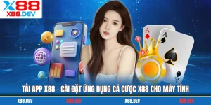 Tải App X88 - Cài Đặt Ứng Dụng Cá Cược X88 Cho Máy Tính